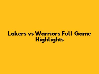 Lakers vs Warriors Full Game Highlights
