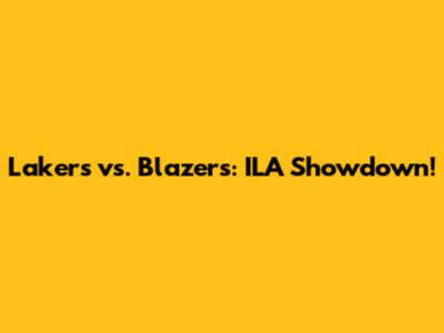 Lakers vs. Blazers: ILA Showdown!