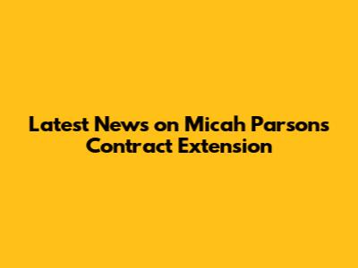 Latest News on Micah Parsons Contract Extension