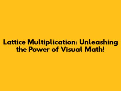 Lattice Multiplication: Unleashing the Power of Visual Math!