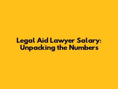 Legal Aid Lawyer Salary: Unpacking the Numbers