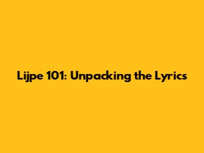 Lijpe 101: Unpacking the Lyrics