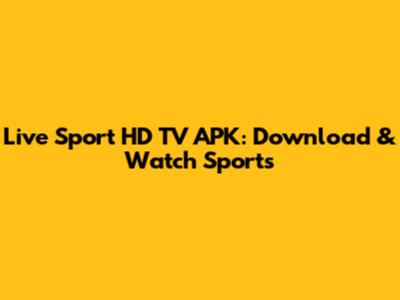 Live Sport HD TV APK: Download & Watch Sports