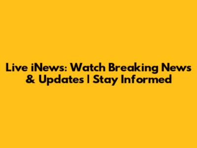 Live iNews: Watch Breaking News & Updates | Stay Informed