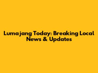 Lumajang Today: Breaking Local News & Updates