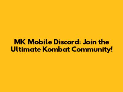 MK Mobile Discord: Join the Ultimate Kombat Community!