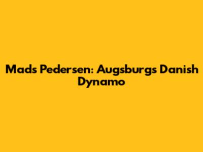 Mads Pedersen: Augsburg's Danish Dynamo