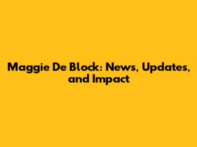 Maggie De Block: News, Updates, and Impact