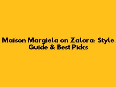 Maison Margiela on Zalora: Style Guide & Best Picks