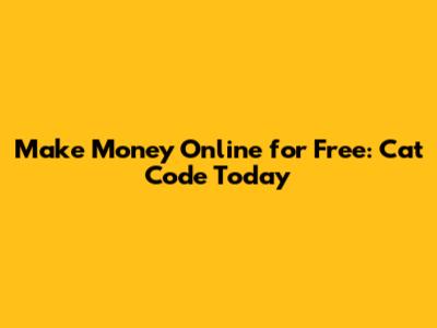 Make Money Online for Free: Cat Code Today