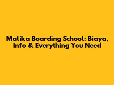 Malika Boarding School: Biaya, Info & Everything You Need