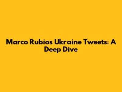 Marco Rubio's Ukraine Tweets: A Deep Dive