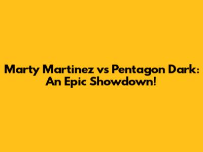 Marty Martinez vs Pentagon Dark: An Epic Showdown!