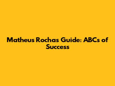 Matheus Rocha's Guide: ABCs of Success