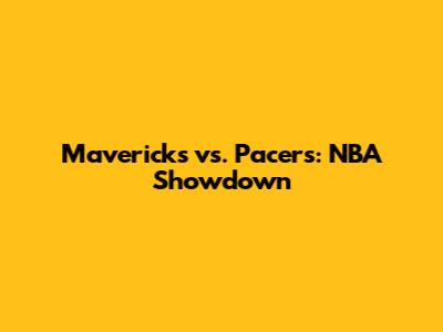 Mavericks vs. Pacers: NBA Showdown
