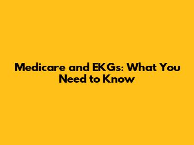 Medicare and EKGs: What You Need to Know