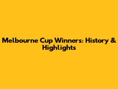 Melbourne Cup Winners: History & Highlights