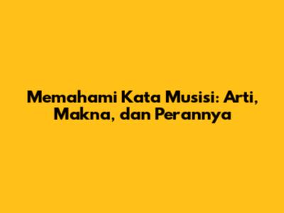 Memahami Kata Musisi: Arti, Makna, dan Perannya