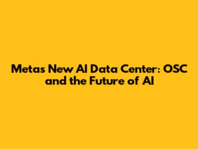 Meta's New AI Data Center: OSC and the Future of AI