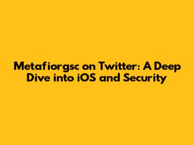Metafiorgsc on Twitter: A Deep Dive into iOS and Security