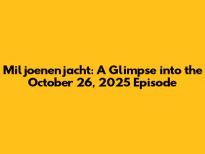 Miljoenenjacht: A Glimpse into the October 26, 2025 Episode