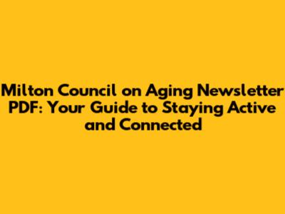 Milton Council on Aging Newsletter PDF: Your Guide to Staying Active and Connected