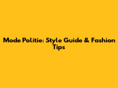 Mode Politie: Style Guide & Fashion Tips