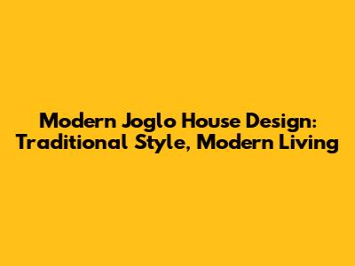 Modern Joglo House Design: Traditional Style, Modern Living