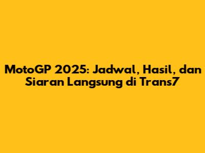 MotoGP 2025: Jadwal, Hasil, dan Siaran Langsung di Trans7