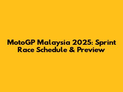 MotoGP Malaysia 2025: Sprint Race Schedule & Preview
