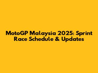 MotoGP Malaysia 2025: Sprint Race Schedule & Updates