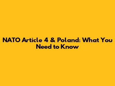 NATO Article 4 & Poland: What You Need to Know