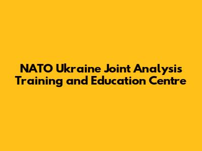 NATO Ukraine Joint Analysis Training and Education Centre