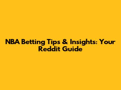 NBA Betting Tips & Insights: Your Reddit Guide