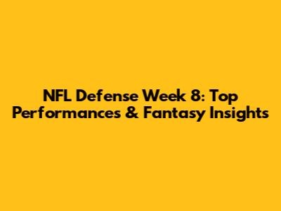 NFL Defense Week 8: Top Performances & Fantasy Insights