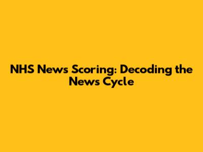 NHS News Scoring: Decoding the News Cycle