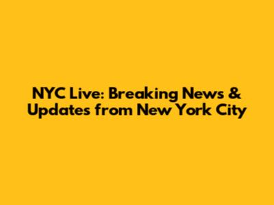 NYC Live: Breaking News & Updates from New York City