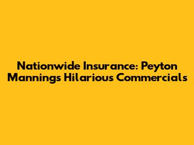 Nationwide Insurance: Peyton Manning's Hilarious Commercials