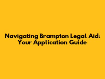 Navigating Brampton Legal Aid: Your Application Guide