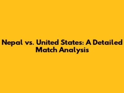Nepal vs. United States: A Detailed Match Analysis