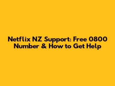 Netflix NZ Support: Free 0800 Number & How to Get Help