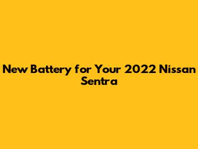 New Battery for Your 2022 Nissan Sentra