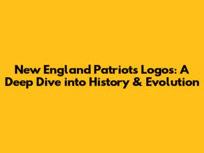 New England Patriots Logos: A Deep Dive into History & Evolution