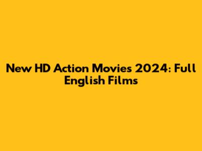 New HD Action Movies 2024: Full English Films