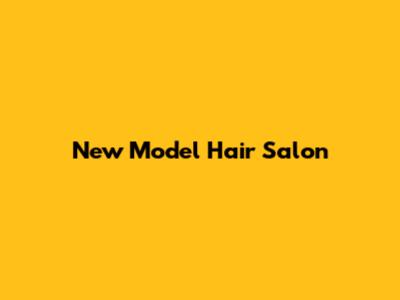 New Model Hair Salon