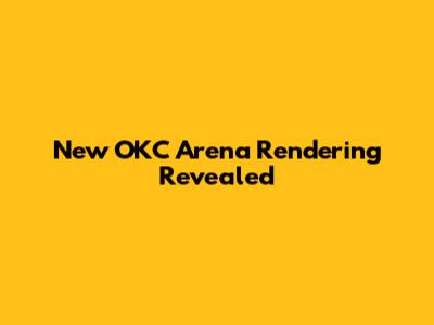 New OKC Arena Rendering Revealed