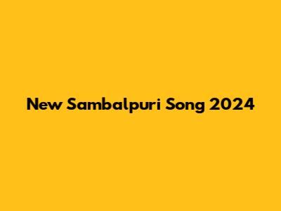New Sambalpuri Song 2024