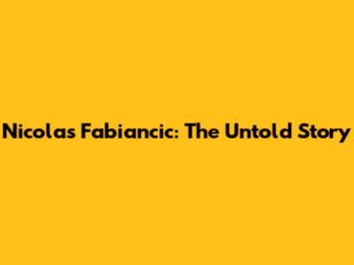 Nicolas Fabiancic: The Untold Story