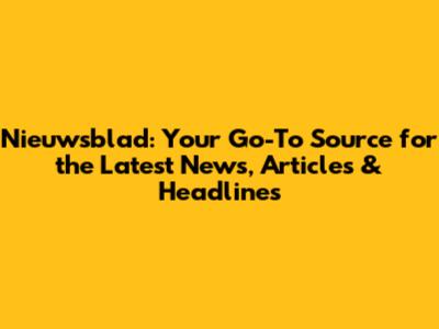 Nieuwsblad: Your Go-To Source for the Latest News, Articles & Headlines