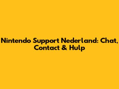 Nintendo Support Nederland: Chat, Contact & Hulp